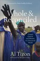 Celé a smířené: Evangelium, církev a misie v rozvráceném světě - Whole and Reconciled: Gospel, Church, and Mission in a Fractured World