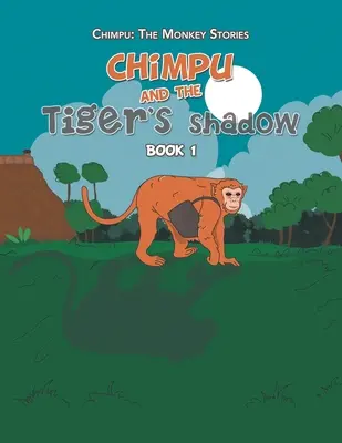 Chimpu a tygří stín: Kniha 1 - Chimpu and the Tiger's Shadow: Book 1