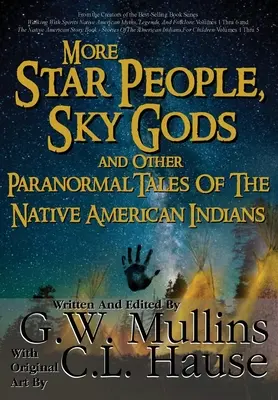 Další hvězdní lidé, nebeští bohové a jiné paranormální příběhy původních amerických indiánů - More Star People, Sky Gods And Other Paranormal Tales Of The Native American Indians