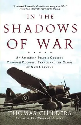 Ve stínu války: Odysea amerického pilota okupovanou Francií a tábory nacistického Německa - In the Shadows of War: An American Pilot's Odyssey Through Occupied France and the Camps of Nazi Germany