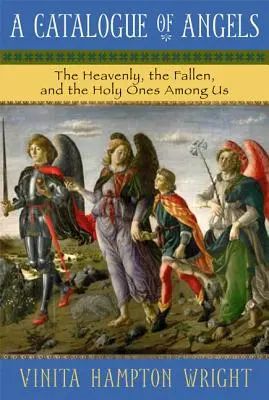 Katalog andělů: Nebeských, padlých a svatých mezi námi. - A Catalogue of Angels: The Heavenly, the Fallen, and the Holy Ones Among Us