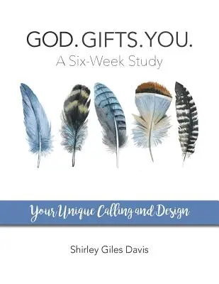 Bůh. Dary. You.: Vaše jedinečné povolání a design - God. Gifts. You.: Your Unique Calling and Design