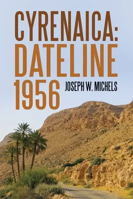 Kyrenaika: Dateline 1956 - Cyrenaica: Dateline 1956