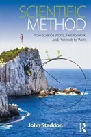 Vědecká metoda: Jak věda funguje, nefunguje a předstírá, že funguje? - Scientific Method: How Science Works, Fails to Work, and Pretends to Work