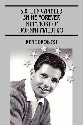 Šestnáct svíček svítí navždy na památku Johnnyho Maestra - Sixteen Candles Shine Forever In Memory of Johnny Maestro