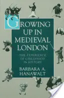 Dospívání ve středověkém Londýně: Zkušenost dětství v dějinách - Growing Up in Medieval London: The Experience of Childhood in History