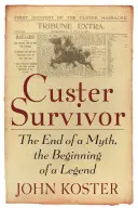 Custer Survivor: Konec mýtu, začátek legendy - Custer Survivor: The End of a Myth, the Beginning of a Legend
