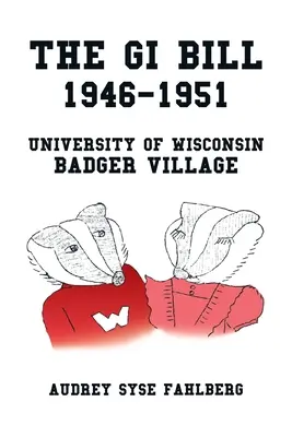 Gi Bill 1946-1951: University of Wisconsin Badger Village - The Gi Bill 1946-1951: University of Wisconsin Badger Village