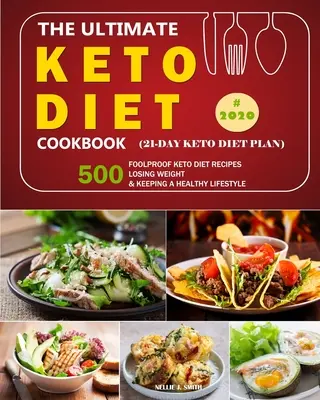 The Ultimate Keto Diet Cookbook: The Ultimate Keto Diet Cookbook: Keto dieta: 500 spolehlivých receptů na keto dietu /Hubnutí a zdravý životní styl v roce 2020. - The Ultimate Keto Diet Cookbook: 500 Foolproof Keto Diet Recipes /Losing Weight and Keeping a Healthy Lifestyle in 2020.