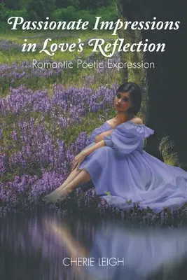 Vášnivé dojmy v odrazu lásky: Romantické básnické vyjádření - Passionate Impressions in Love's Reflection: Romantic Poetic Expression
