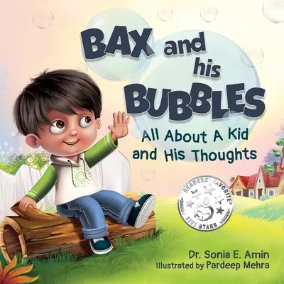 Bax a jeho bubliny: Vše o dítěti a jeho myšlenkách - Bax and His Bubbles: All About a Kid and His Thoughts