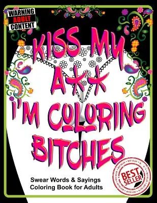 Polibte mi prdel, já vybarvuji mrchy: Omalovánky pro dospělé - Kiss My A** I'm Coloring Bitches: Adult Coloring Book