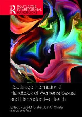 Routledge International Handbook of Women's Sexual and Reproductive Health (Mezinárodní příručka sexuálního a reprodukčního zdraví žen) - Routledge International Handbook of Women's Sexual and Reproductive Health