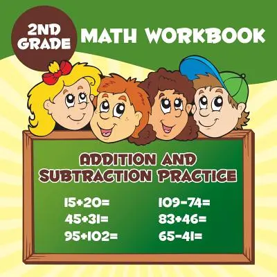 Pracovní sešit k matematice pro 2. třídu: Cvičebnice sčítání a odčítání - 2nd Grade Math Workbook: Addition & Subtraction Practice