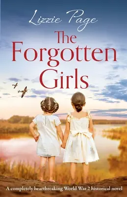 Zapomenuté dívky: Zcela srdcervoucí historický román z 2. světové války - The Forgotten Girls: A completely heartbreaking World War 2 historical novel
