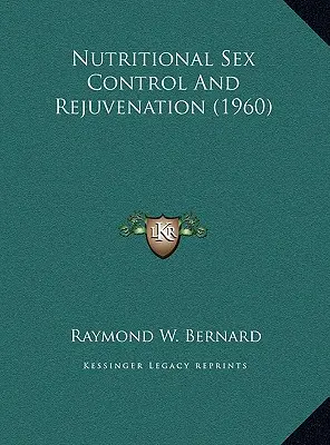 Nutriční kontrola pohlaví a omlazení (1960) - Nutritional Sex Control And Rejuvenation (1960)
