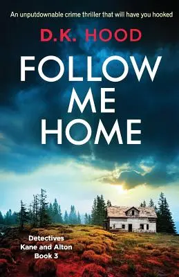 Následuj mě domů: Neodolatelný kriminální thriller, který vás naprosto dostane. - Follow Me Home: An unputdownable crime thriller that will have you hooked