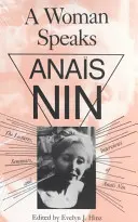 Žena mluví: Anas Nin: přednášky, semináře a rozhovory. - A Woman Speaks: The Lectures, Seminars, and Interviews of Anas Nin