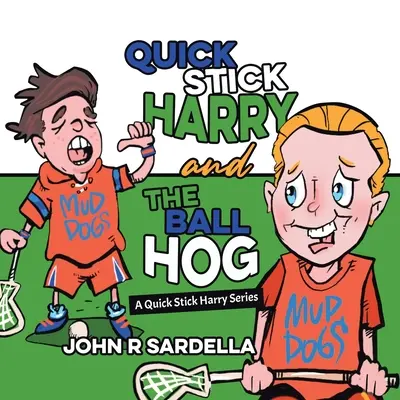 Rychlá hůl Harry a koule Hog: Rychlá hůlka Harry: Série Rychlá hůlka Harry - Quick Stick Harry and the Ball Hog: A Quick Stick Harry Series