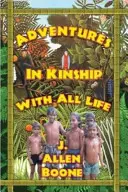 Dobrodružství v příbuzenství s celým životem - Adventures in Kinship with All Life