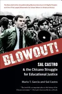 Blowout! Sal Castro a boj Chicana za spravedlnost ve vzdělávání - Blowout!: Sal Castro and the Chicano Struggle for Educational Justice