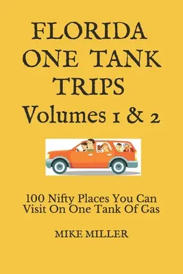 Florida One Tank Trips Volumes 1 & 2: 100 Nifty Places You Can Visit On One Tank of Gas (Florida na jednu nádrž) - Florida One Tank Trips Volumes 1 & 2: 100 Nifty Places You Can Visit On One Tank Of Gas