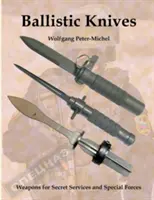 Balistické nože: Zbraně pro tajné služby a speciální jednotky - Ballistic Knives: Weapons for Secret Services and Special Forces