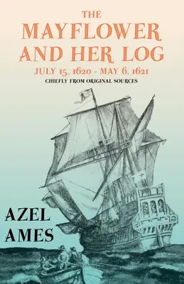 Mayflower a její kmen - 15. července 1620 - 6. května 1621 - převážně z původních pramenů;s esejí 