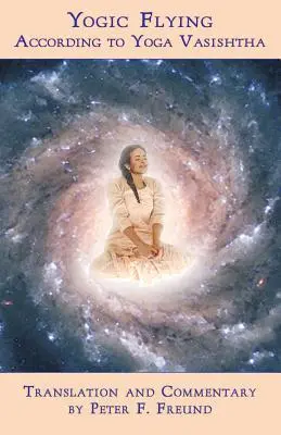 Jogínské létání podle jógy Vasišthy - Yogic Flying According to Yoga Vasishtha