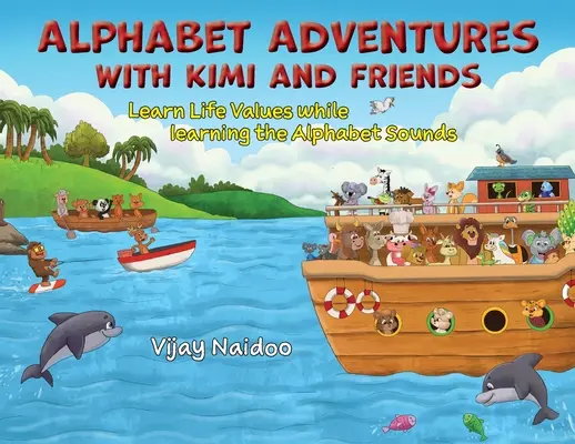 Abecední dobrodružství s Kimim a přáteli: Učte se životním hodnotám a zároveň poznávejte zvuky abecedy - Alphabet Adventures with Kimi and Friends: Learn Life Values while learning the Alphabet Sounds