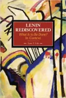 Lenin znovuobjevený: Co je třeba udělat? v souvislostech - Lenin Rediscovered: What Is to Be Done? in Context