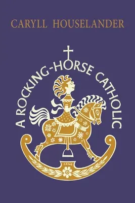 Katolík na houpacím koni - A Rocking-Horse Catholic