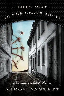 Tudy k velkému jakoby: Nové a vybrané básně - This Way to the Grand As-Is: New and Selected Poems