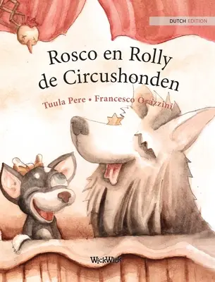 Rosco en Rolly, de Circushonden: Roscoe and Rolly, holandské vydání Cirkusoví psi Roscoe a Rolly - Rosco en Rolly, de Circushonden: Dutch Edition of Circus Dogs Roscoe and Rolly