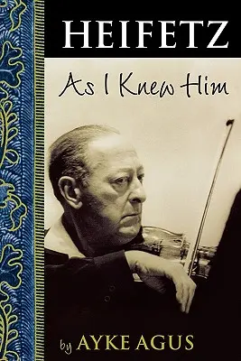 Heifetz, jak jsem ho znal - Heifetz As I Knew Him