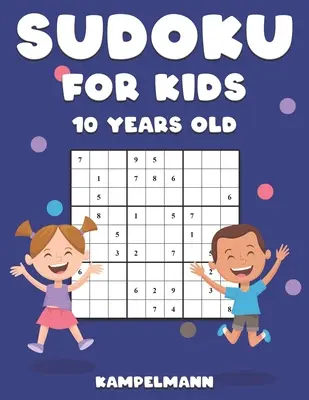 Sudoku pro děti od 10 let: 200 hlavolamů sudoku určených pro desetileté děti - s návodem a řešením - velký tisk - Sudoku for Kids 10 Years Old: 200 Sudoku Puzzles Design for 10 Year Olds - With Instructions and Solutions - Large Print