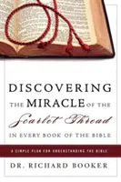 Objevování zázraku šarlatové nitě v každé knize Bible: Jednoduchý plán, jak porozumět Bibli - Discovering the Miracle of the Scarlet Thread in Every Book of the Bible: A Simple Plan for Understanding the Bible