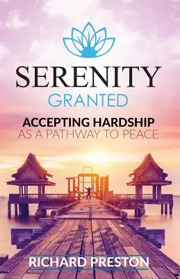 Serenity Granted: Přijmout těžkosti jako cestu k míru - Serenity Granted: Accepting Hardship as a Pathway to Peace