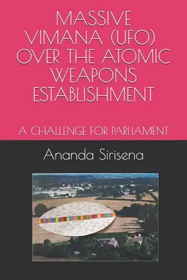 Masivní vimán (ufo) nad zařízením na výrobu atomových zbraní: Výzva pro Parlament - Massive Vimana (Ufo) Over the Atomic Weapons Establishment: A Challenge for Parliament