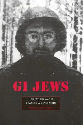 GI Židé: Jak druhá světová válka změnila jednu generaci - GI Jews: How World War II Changed a Generation