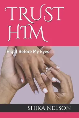 Důvěřuj mu: Přímo před mýma očima - Trust Him: Right Before My Eyes