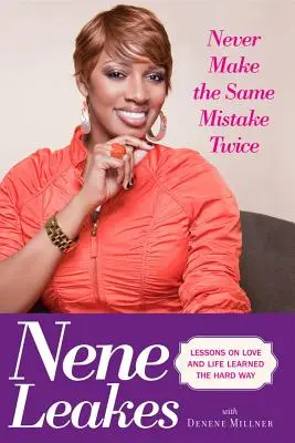 Nikdy nedělej stejnou chybu dvakrát: Lekce o lásce a životě získané těžkou cestou - Never Make the Same Mistake Twice: Lessons on Love and Life Learned the Hard Way