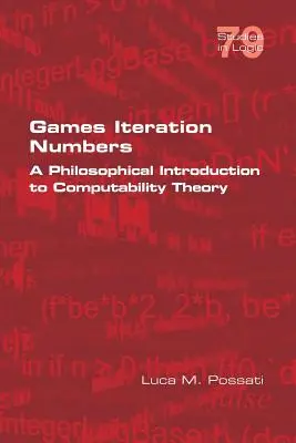 Iterační čísla her: A Philosophical Introduction to Computability Theory (Filozofický úvod do teorie spočitatelnosti) - Games Iteration Numbers: A Philosophical Introduction to Computability Theory