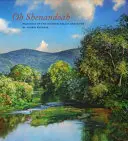 Oh, Shenandoah: Obrazy historického údolí a řeky - Oh, Shenandoah: Paintings of the Historic Valley and River