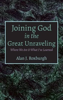 Připojit se k Bohu ve velkém rozuzlení - Joining God in the Great Unraveling