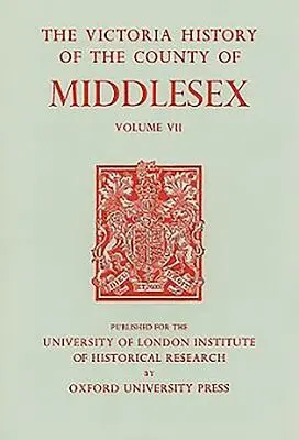 Dějiny hrabství Middlesex: Svazek VII: farnosti Acton, Chiswick, Ealing a Willesden - A History of the County of Middlesex: Volume VII: Acton, Chiswick, Ealing and Willesden Parishes