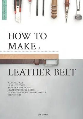 Jak si vyrobit kožený opasek: Průvodce zpracováním kůže pro začátečníky i profesionály - How to make a leather belt: Leatherworking guide for beginners and professionals