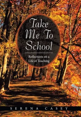 Vezmi mě do školy: Úvahy o učitelském životě - Take Me to School: Reflections on a Life of Teaching
