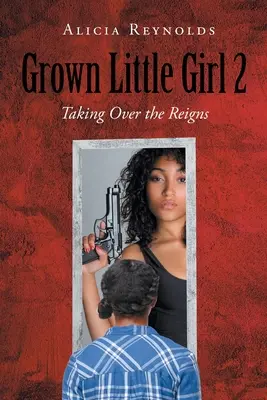 Dospělé děvčátko 2: Převzetí vlády nad zemí - Grown Little Girl 2: Taking Over the Reigns