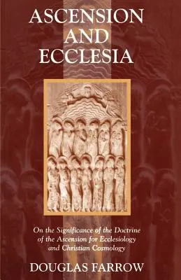 Nanebevstoupení a Ecclesia: O významu nauky o nanebevstoupení pro eklesiologii a křesťanskou kosmologii. - Ascension and Ecclesia: On the Significance of the Doctrine of the Ascension for Ecclesiology and Christian Cosmology